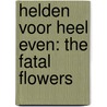 Helden voor heel even: The Fatal Flowers by Thomas van Aalten