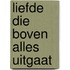 Liefde die boven alles uitgaat