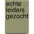 Echte leiders gezocht