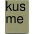 Kus me