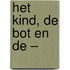 het kind, de bot en de –
