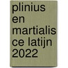 Plinius en Martialis CE Latijn 2022 door Onbekend