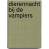 Dierennacht bij de vampiers by Febe Sillani