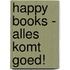 Happy Books - Alles komt goed!