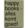 Happy Books - Alles komt goed! door S. Studio ImageBooks