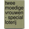 Twee moedige vrouwen - special loterij door Diney Costeloe
