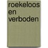 Roekeloos en verboden