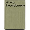 VIL VCU Theorieboekje by Dirk Braam