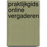 Praktijkgids Online vergaderen door Rob de Haas