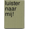Luister naar mij! door Tricia Hollingshead