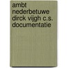 Ambt Nederbetuwe Dirck Vijgh c.s. Documentatie door P.D. Spies
