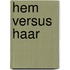 Hem versus haar