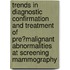 Trends in diagnostic confirmation and treatment of pre‐malignant abnormalities at screening mammography