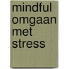 Mindful omgaan met stress by Elisha Goldstein
