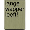 Lange wapper leeft! door Patrick Bernauw