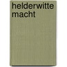 Helderwitte macht by Cassandra Clare