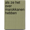 Als ze het over Marokkanen hebben by Arnon Grunberg