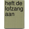 Heft de lofzang aan door Marco den Toom