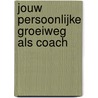 Jouw persoonlijke groeiweg als coach door Alex Peeters