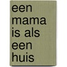 Een mama is als een huis door Aurore Petit