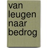 Van leugen naar bedrog by Emilio Juarez Baños