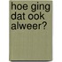 Hoe ging dat ook alweer?
