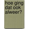 Hoe ging dat ook alweer? by Heidi Jaspers