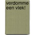 VERDOMME EEN VLEK!
