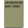VERDOMME EEN VLEK! door Steven Boers