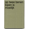 Op twee benen lopen is moeilijk door Yerna Van Den Driessche