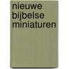 Nieuwe Bijbelse miniaturen door Carel ter Linden