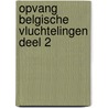Opvang Belgische vluchtelingen Deel 2 door Wim Buitenhuis