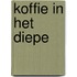 Koffie in het Diepe