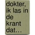 Dokter, ik las in de krant dat…