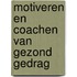 Motiveren en coachen van gezond gedrag