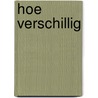 Hoe verschillig by Marjoleine de Vos