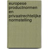 Europese productnormen en privaatrechtelijke normstelling by G.M. Veldt