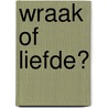 Wraak of liefde? door Marion Peters