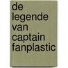 De Legende van Captain Fanplastic door Ruben Hazelzet