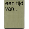 Een tijd van... door Cees Pols