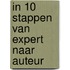 In 10 stappen van expert naar auteur