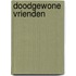 Doodgewone vrienden