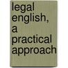 Legal English, A Practical Approach door Onbekend