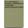 Van vereniging & stichting, coöperatie en onderlinge waarborgmaatschappij door Onbekend