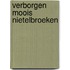 Verborgen Moois Nietelbroeken