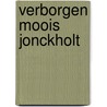 Verborgen Moois Jonckholt by Unknown
