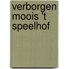 Verborgen Moois 't Speelhof door Onbekend