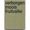 Verborgen Moois Fruitvallei by Unknown