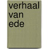 Verhaal van Ede by Peter van Beek