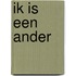 Ik is een ander